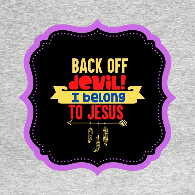 Back Off Devil! I Belong To Jesus by Prayingwarrior